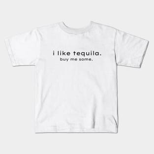 i like tequila! buy me some! Kids T-Shirt